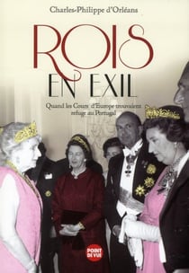 Rois en exil - quand les cours d'europe trouvaient refuge au portugal