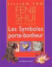 Feng Shui pratique - Les Symboles porte-bonheur