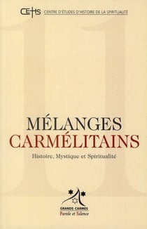 Mélanges carmélitains Tome 11 - histoire, mystique et spiritualité