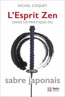L'esprit zen - dans la pratique du sabre japonais