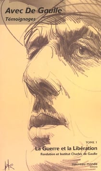 Avec de gaulle - la guerre et la liberation - tome 1