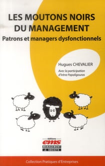 Les moutons noirs du management - patrons et managers dysfonctionnels