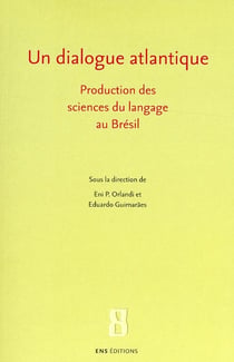 Un dialogue atlantique - production des sciences du langage au Brésil