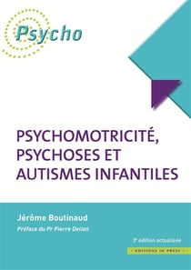 Psychomotricité, psychoses et autismes infantiles (3e édition)