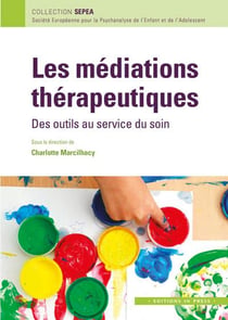 Les médiations thérapeutiques - des outils au service du soin