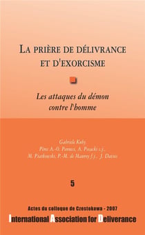 La prière de délivrance et d'exorcisme Tome 5 - les attaques du démon contre l'homme
