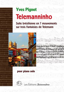 Telemanninho : suite brésilienne en 7 mouvements sur 3 Fantaisies de Telemann - pour piano solo