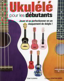 Ukulélé pour les débutants - jouer et se perfectionner en un claquement de doigts