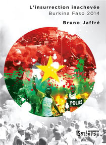 L'insurrection inachevée - Burkina Faso 2014