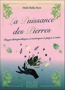 La puissance des pierres : usages thérapeutiques et ésotériques - pièges à éviter