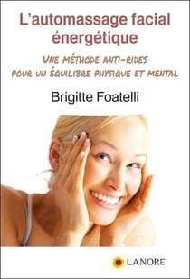 L'automassage facial énergetique - une méthode anti-rides pour un équilibre physique et mental