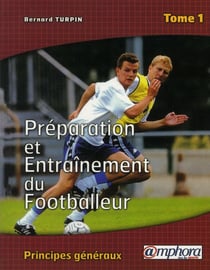 Préparation et entraînement du footballeur t.1 - principes généraux