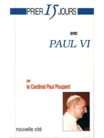 Prier 15 jours avec... : Paul VI