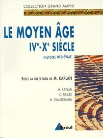 Le moyen âge IVe-Xe siècle - histoire médiévale