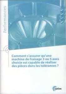 Comment s'assurer qu'une machine de fraisage 3 ou 5 axes choisie est capable de realiser des pieces