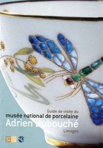 Guide de visite du musee national de porcelaine adrien dubouche - limoges (fr)