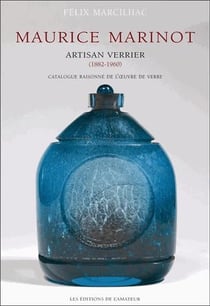 Maurice Marinot - artisan verrier (1882-1960)