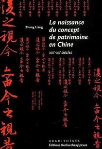 La naissance du concept de patrimoine en chine xixe-xxe siècles