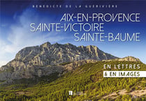 Aix-en-Provence/Sainte-Victoire/Sainte-Baume - en lettres & en images