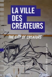 Le ville des createurs - the city of creators