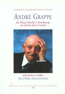Testament du dernier poilu d'alsace. andre grappe