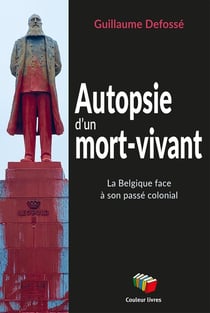 Autopsie d'un mort-vivant : La Belgique face à son passé colonial