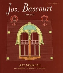 Jos Bascourt (1863 - 1927) : Art Nouveau a Anvers