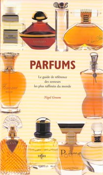 Les parfums - guides des senteurs les plus raffines
