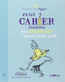 Petit cahier d'exercices : pour rester zen dans un monde agité