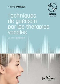 Techniques de guérison par les thérapies vocales - la voix qui guérit