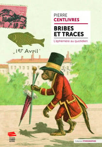 Bribes et traces : L'éphémère au quotidien