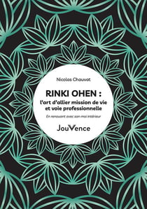 Rinki Ohen : l'art d'allier mission de vie et voie professionnelle - en renouant avec son moi intérieur
