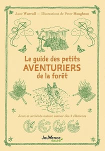 Le guide des aventuriers de la forêt : 25 jeux et activités nature autour des 4 éléments