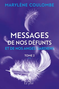 Messages de nos défunts et de nos anges gardiens Tome 2