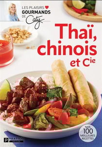 Thaï, chinois et cie : nos 100 meilleures recettes