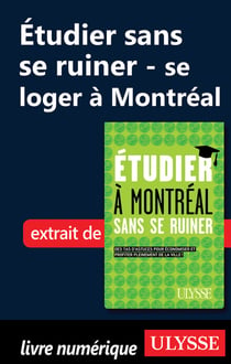 Étudier sans se ruiner : se loger à montréal - chapitre tiré du guide ulysse « étudier à montréal sans se ruiner »