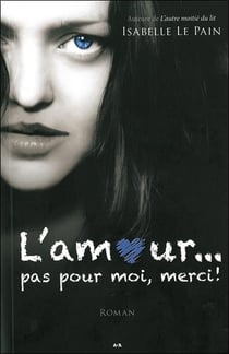 L'amour... pas pour moi, merci !