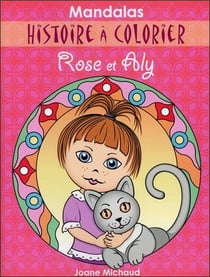 Mandalas - histoire à colorier - Rose et Aly