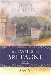 Les dames de bretagne t.2 - rebelles