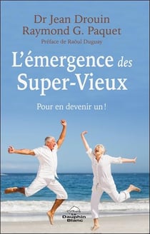 L'émergence des Super-Vieux : Pour en devenir un !