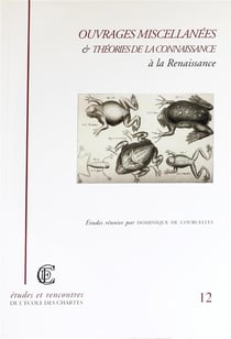 Ouvrages miscellanées et théories de la connaissance à la Renaissance : Actes de la journée d'études organisée par l'École nationale des chartes (Paris, 5 et 6 avril 2002)