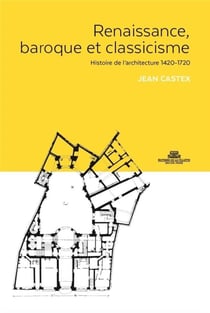 Renaissance, Baroque et Classicisme. Histoire de l'architecture 1420-1720