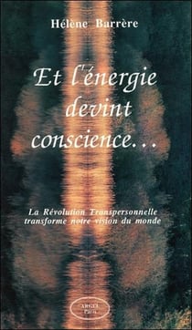 Et l'energie devint conscience... la revolution transpersonnelle