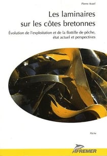 Les laminaires sur les côtes bretonnes - évolution de l'exploitation et de la flotille de pêche, état actuel et perspectives