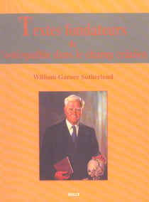 Textes fondateurs de l'ostéopathie dans le champ crânien