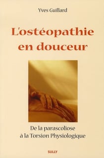 L'ostéopathie en douceur - de la parascoliose à la torsion physiologique