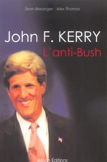 John f. kerry, l'anti-bush