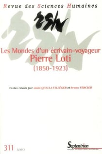 Revue des Sciences Humaines n.311 : Les Mondes d'un écrivain-voyageur : Pierre Loti (1850-1923)