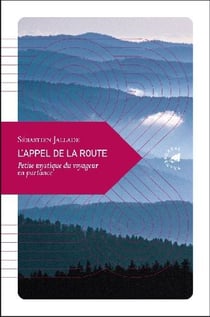 L?appel de la route - petite mystique du voyageur en partance