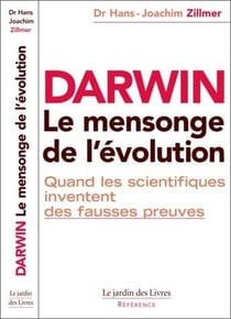 Darwin, le mensonge de l'évolution - quand les scientifiques inventent de fausses preuves